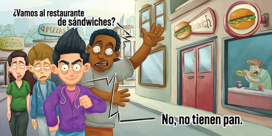 Bo and friends pass a sandwich shop. Roger says, "&iquest;Vamos al restaurante de s&aacute;ndwiches?" and Bo responds, "No, no tienen pan."