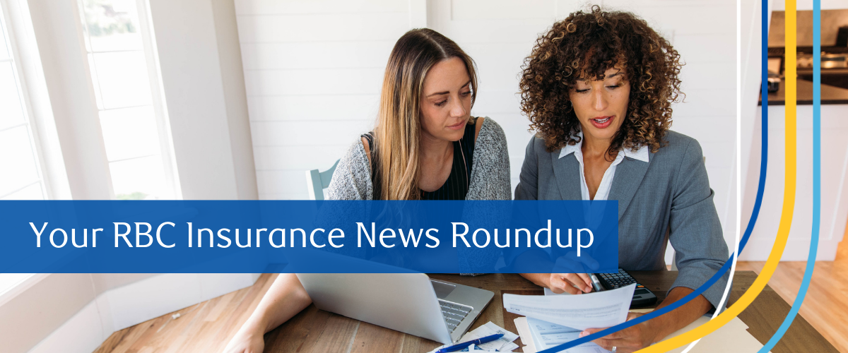 Your RBC Insurance News Roundup