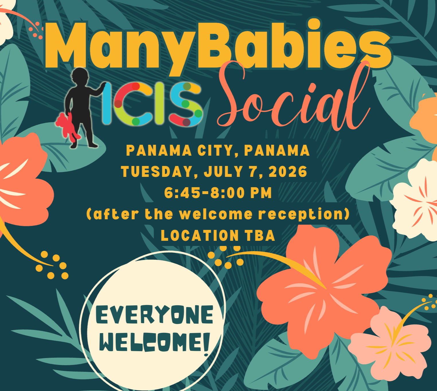 ManyBabies ICIS Social; Panama city, Panama; Tuesday, july 7, 2026; 6:45–8:00 pm (after the welcome reception); Location TBA; Everyone welcome