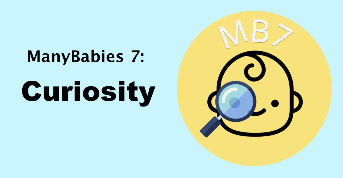 ManyBabies 7: Curiosity