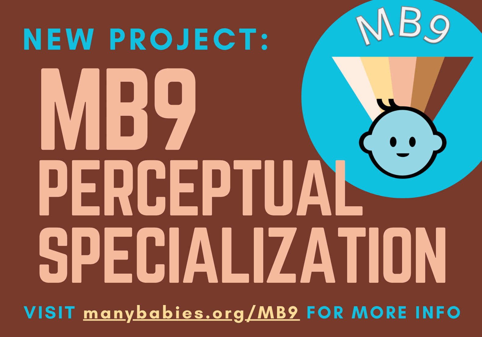 New project: MB9 Perceptual Specialization; visit manybabies.org/MB9 for more info
