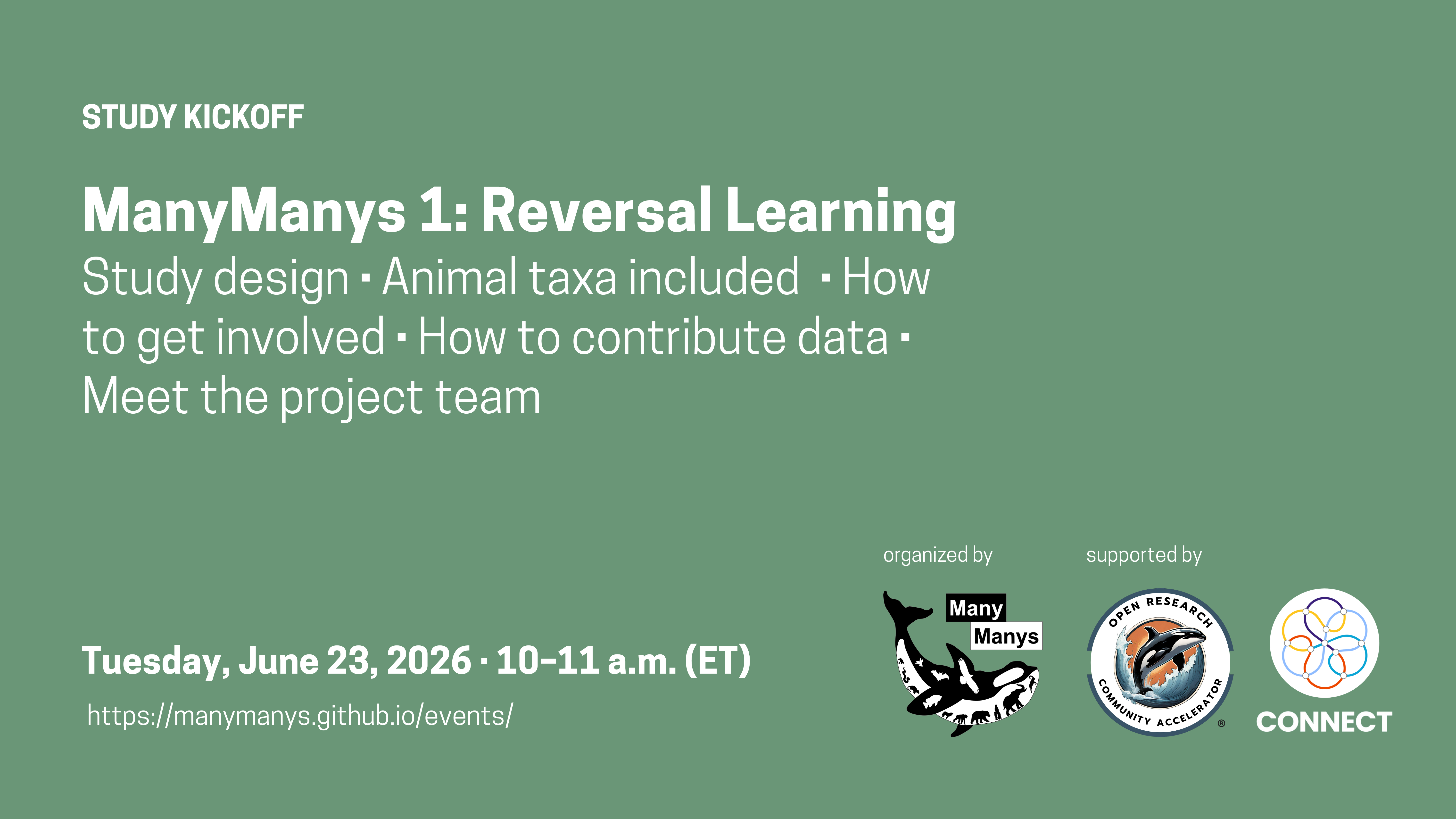 Study kickoff: ManyManys 1: Reversal Learning. Study design; animal taxa included; how to get involved; how to contribute data; meet the project team. Tuesday, June 23, 2026, 10-11am (ET).