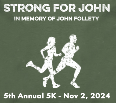 Strong For John 5K Run/Walk in Memory of John Follety