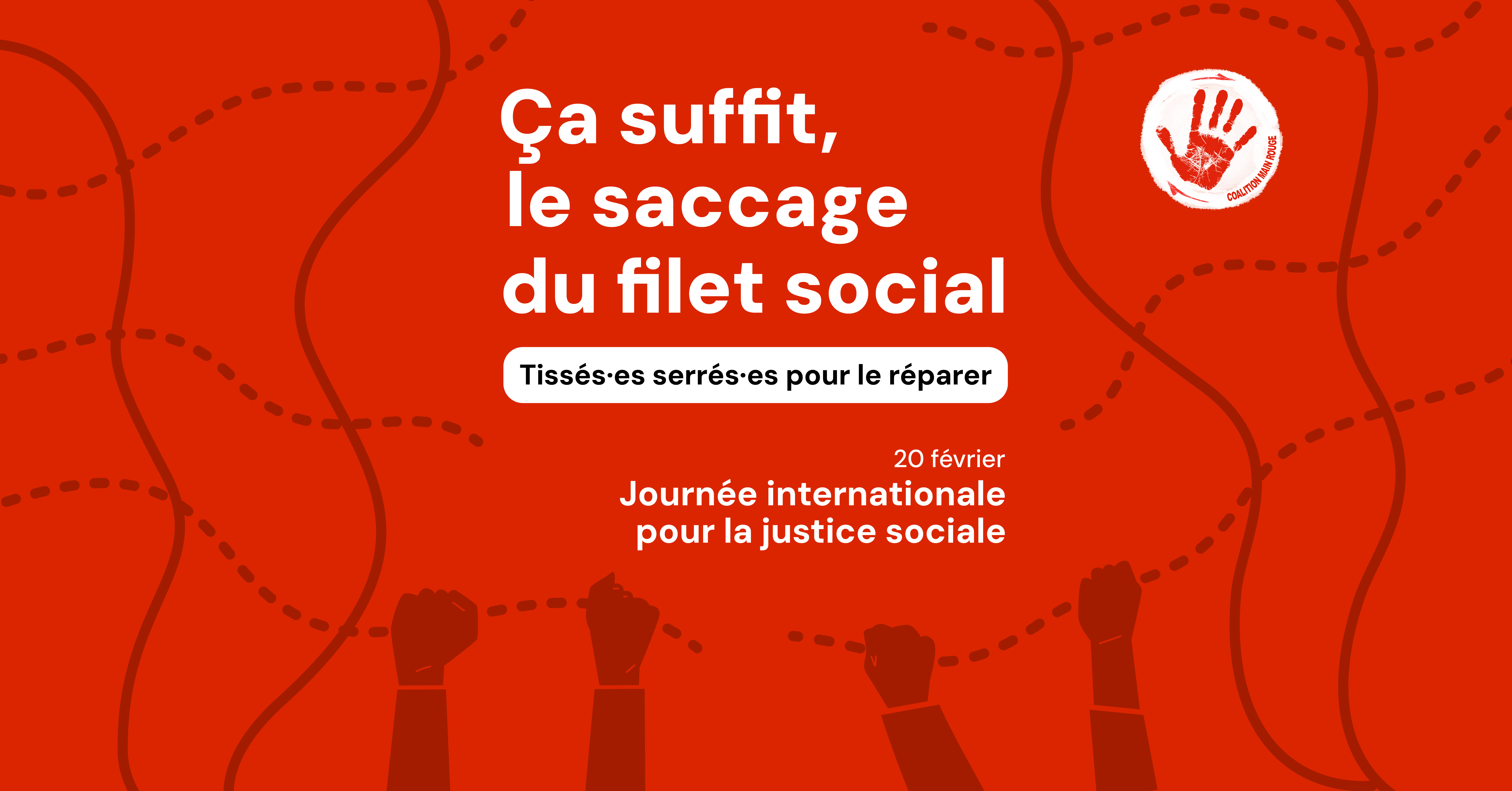 Visuel du 20 février 2026 pour la journée internationale pour la justice sociale. «Ça suffit, le saccage du filet social ; TisséEs serréEs pour le réparer»