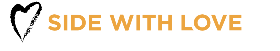 White background with black heart to the left and in the middle is in orange writing in all caps, "Side with Love."