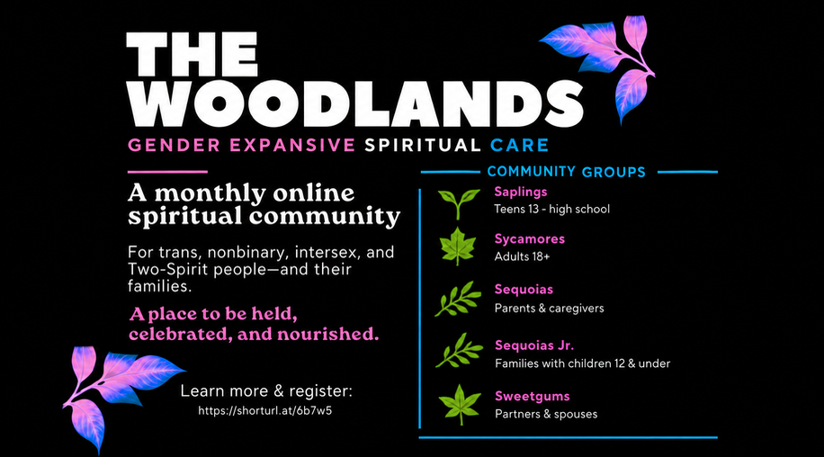  A colorful promotional graphic for The Woodlands featuring a black background, bright green and blue accents, white text, and nature-inspired leaf imagery. It describes a national online spiritual community for transgender, nonbinary, gender-expansive, Two-Spirit, and intersex people, along with their parents, caregivers, partners, and spouses. The graphic lists community rooms for youth, adults, parents and caregivers, and partners and spouses.