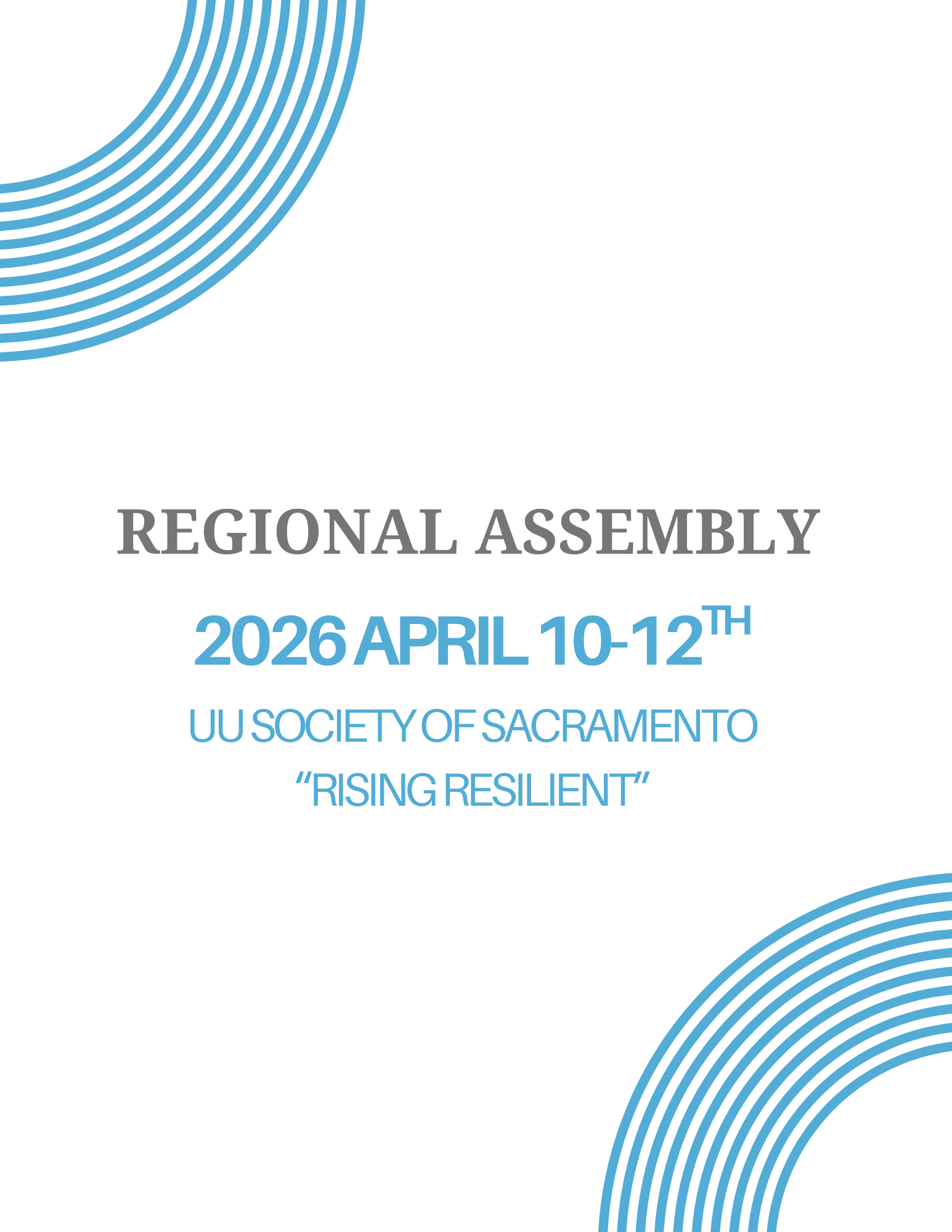 A white post with light blue curve lines on the top left and bottom right. In the middle is in gray with Regional Assembly and at the bottom of that is in blue writing, with date, location, and theme that states, "2026 April 10-12th, UU Society of Sacramento, and Rising Resilient." "