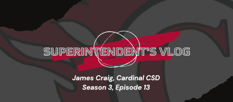 Superintendent's Vlog, James Craig, Cardinal CSD, Season 3, Episode 13