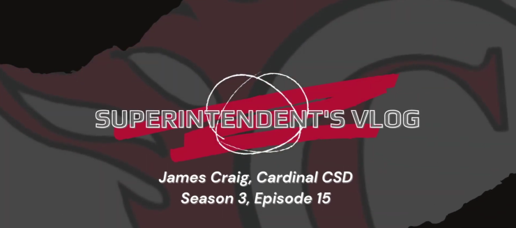 Superintendent\'s Vlog, James Craig, Cardinal CSD, Season 3, Episode 15