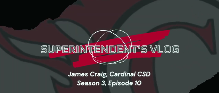Superintendent's Vlog, James Craig, Cardinal CSD, Season 3, Episode 10