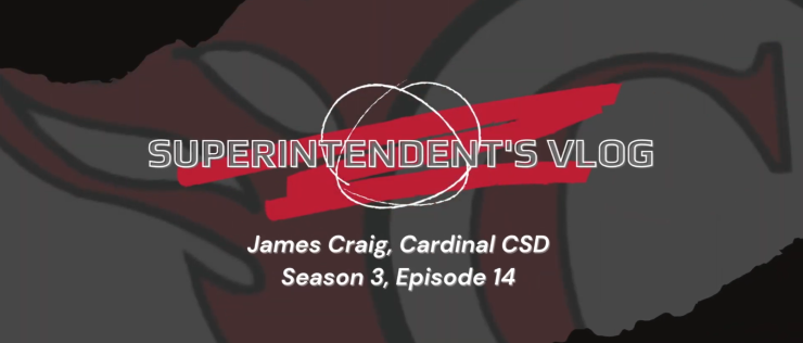 Superintendent's Vlog, James Craig, Cardinal CSD, Season 3, Episode 14