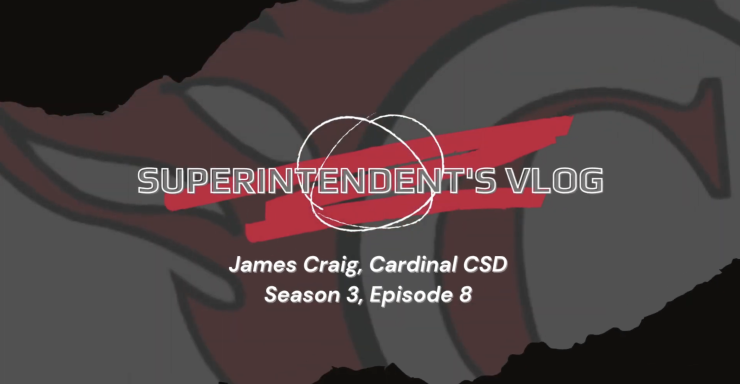Superintendent's Vlog, James Craig, Cardinal CSD, Season 3, Episode 8