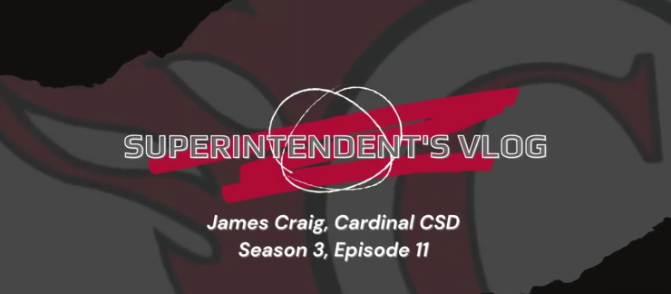 Superintendent's Vlog, James Craig, Cardinal CSD, Season 3, Episode 11