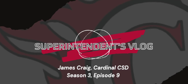 Superintendent's Vlog, James Craig, Cardinal CSD, Season 3, Episode 9