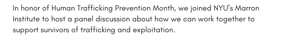 In honor of Human Trafficking Prevention Month, we joined NYU’s Marron Institute to host a panel discussion about how we can work together to support survivors of trafficking and exploitation.