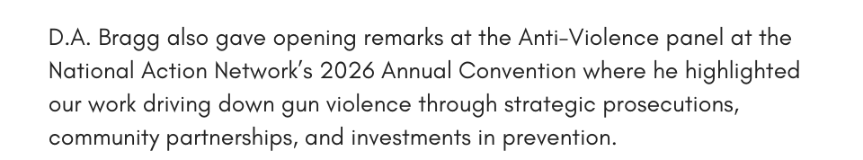 D.A. Bragg also gave opening remarks at the Anti-Violence panel at the National Action Network’s 2026 Annual Convention where he highlighted our work driving down gun violence through strategic prosecutions, community partnerships, and investments in prevention.