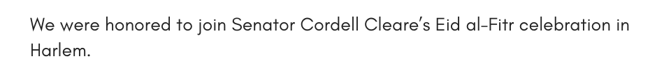 We were honored to join Senator Cordell Cleare’s Eid al-Fitr celebration in Harlem. 