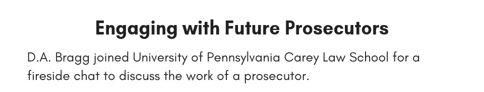 Engaging with Future Prosecutors D.A. Bragg joined University of Pennsylvania Carrey Law School for a fireside chat to discuss the work of a prosecutor.