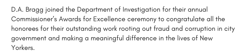 D.A. Bragg joined the Department of Investigation for their annual Commissioner’s Awards for Excellence ceremony to congratulate all the honorees for their outstanding work rooting out fraud and corruption in city government and making a meaningful difference in the lives of New Yorkers.