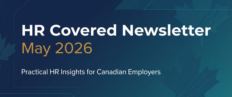 HR Covered Newsletter – May 2026 | Practical HR Insights for Canadian Employers