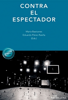 Contra el espectador, María Bastianes y Eduardo Pérez-Rasilla, editores