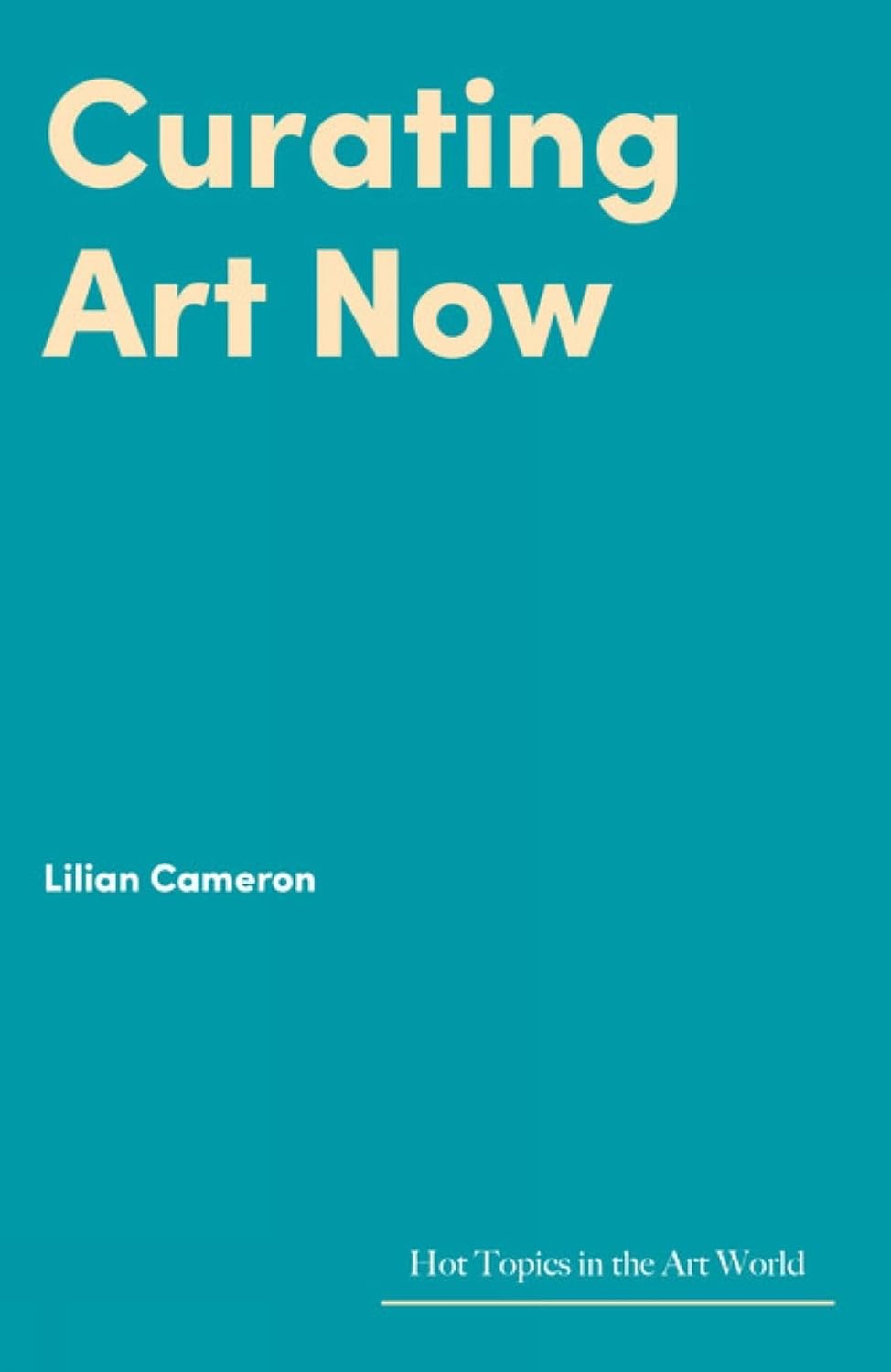 Lilian Cameron, Curating art now. London: Lund Humphries, 2022