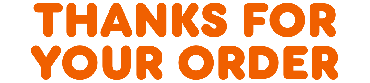 Thanks for your order