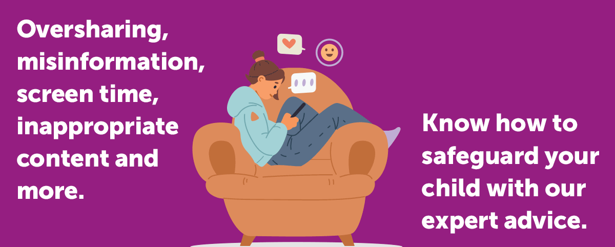Oversharing, misinformation, screen time, inappropriate content and more can all be part of a child's online experience. Learn how to safeguard your child with expert advice.