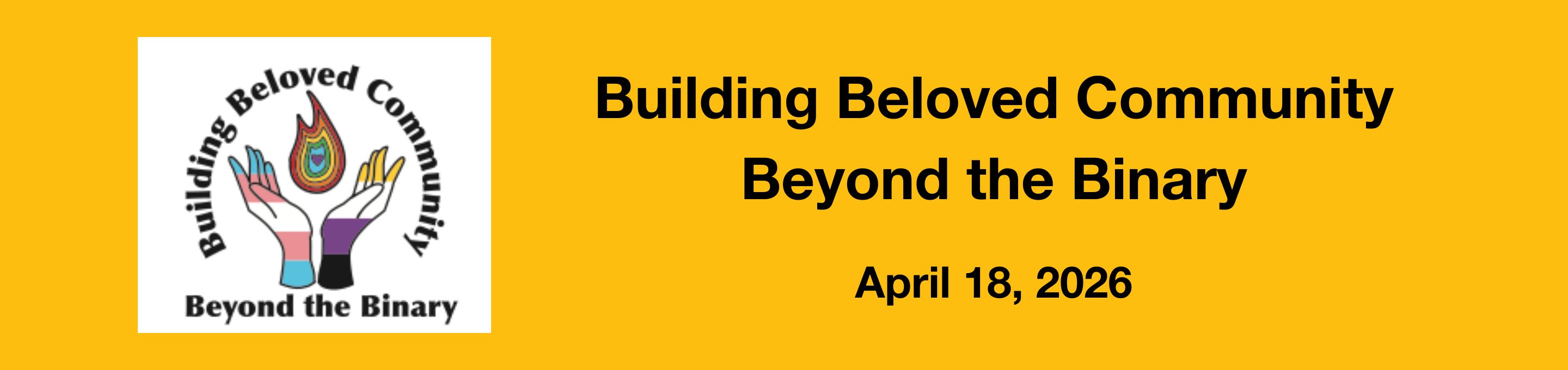 Building Beloved Community Beyond the Binary April 18, 2026