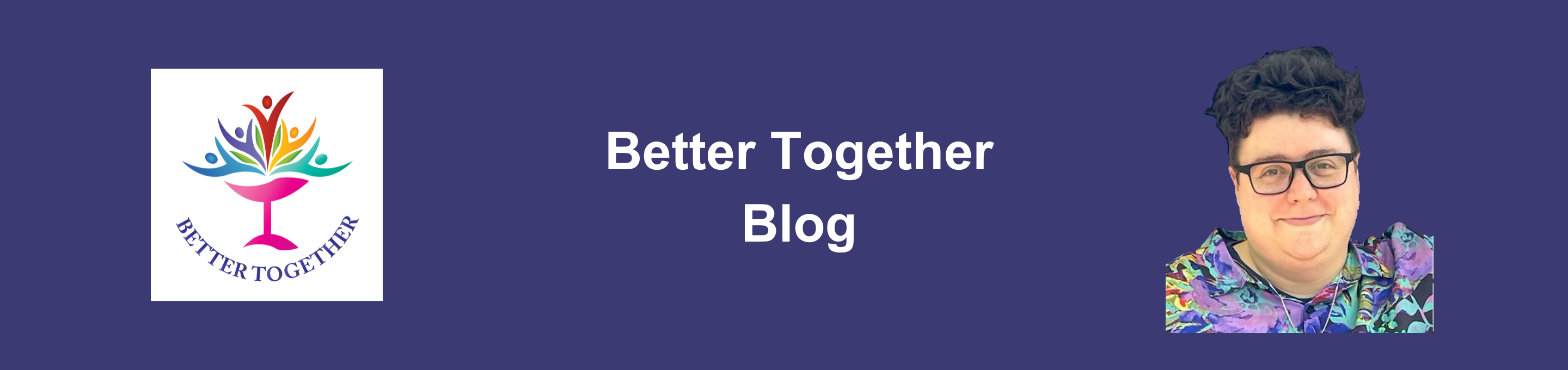 Purple background with the words Better together blog, headshot of Alia Shinbrough and the Better Together chalice logo