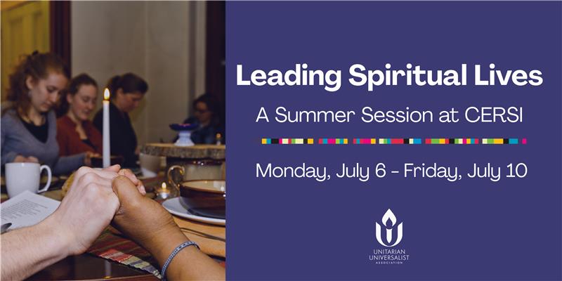 Leading Spiritual Lives A Summer Session at CERSI. Monday, July 6-Friday, July 10. Image of people at a dinner table holding hands.