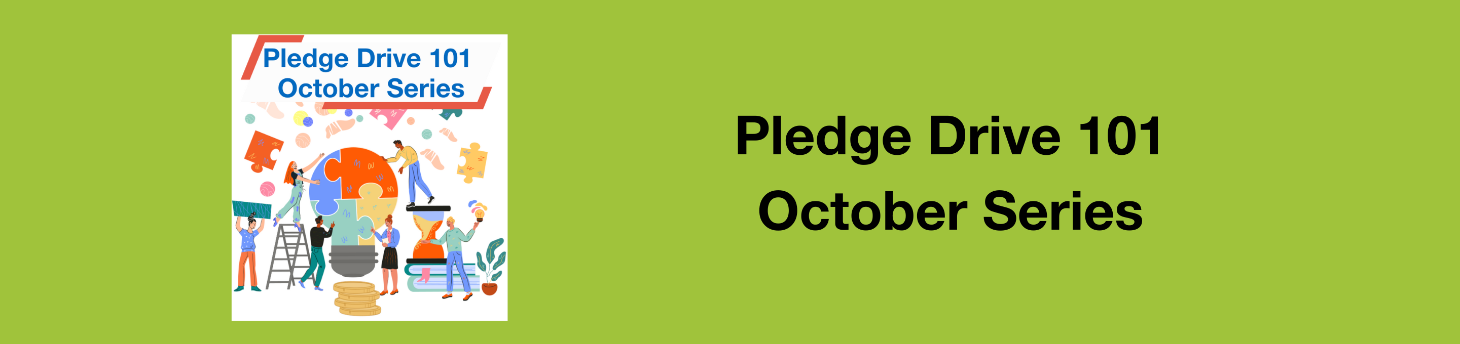 image of puzzle pieces. Reads Pledge Drive 101 October Series