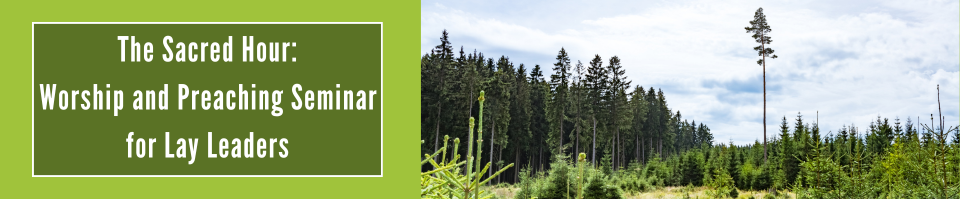 A pine forest and blue sky, with one pine standing much taller than the others. White text overlaid reads 'The Sacred Hour: Worship and Preaching Seminar for Lay Leaders'.