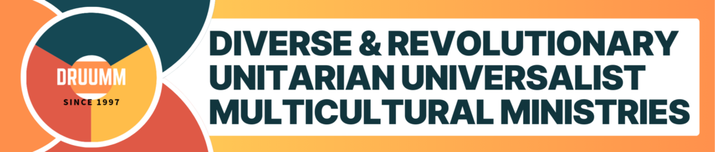 A red, orange, and blue design of interlocking shapes with the words 'DRUUMM since 1997 Diverse & Revolutionary Unitarian Universalist Multicultural Ministries'.