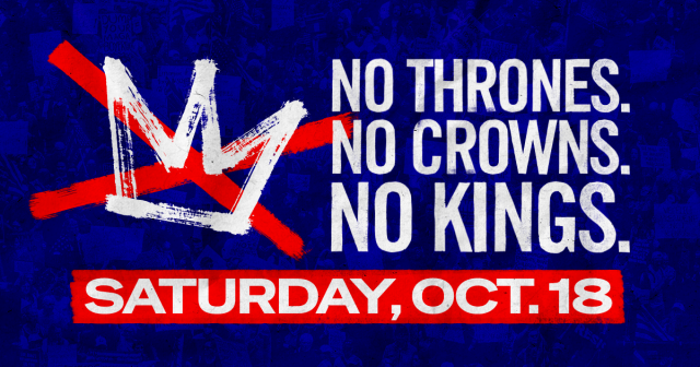 A sketch of a white crown with a red "X" over it with the words "No Thrones. No Crowns. No Kings. Saturday, Oct. 18".